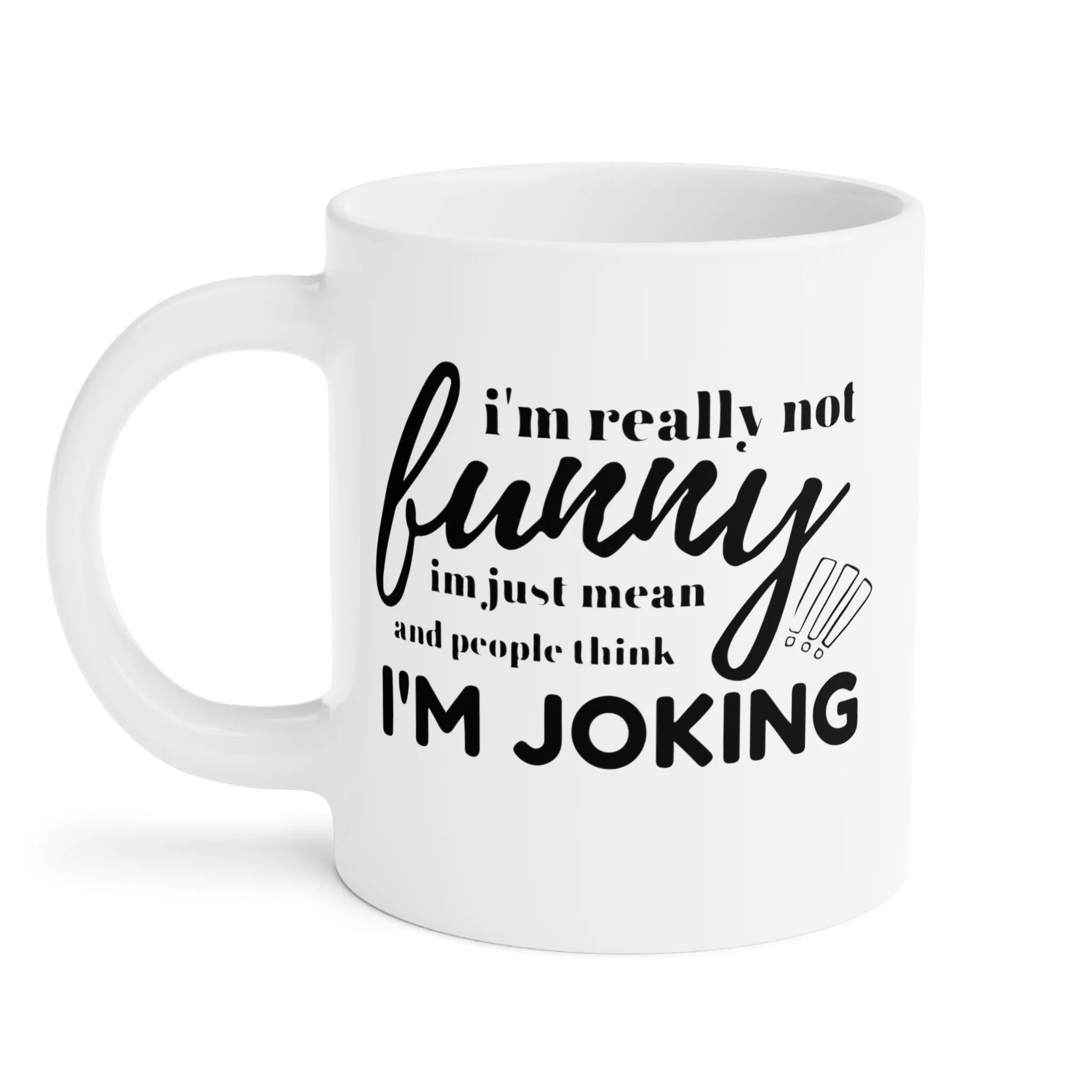 I'm not really funny... - Ceramic Mugs (11oz\15oz\20oz)