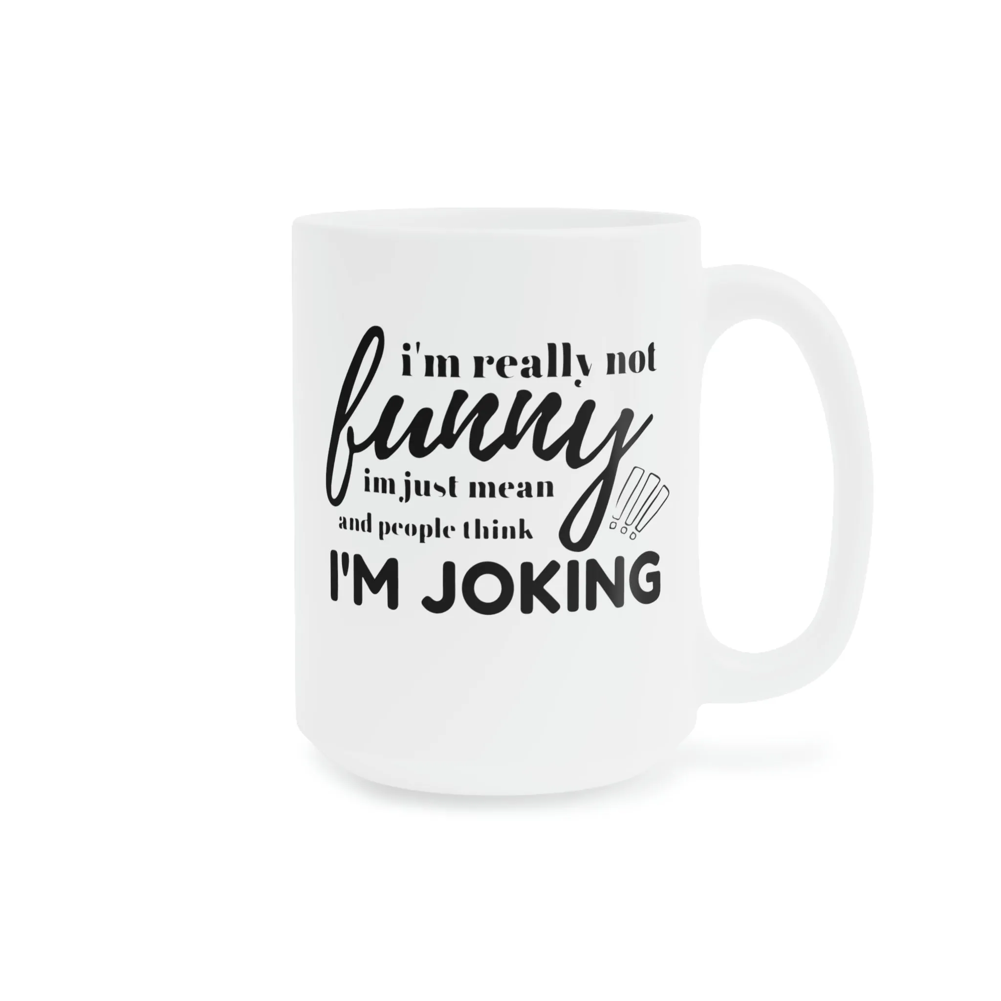 I'm not really funny... - Ceramic Mugs (11oz\15oz\20oz)