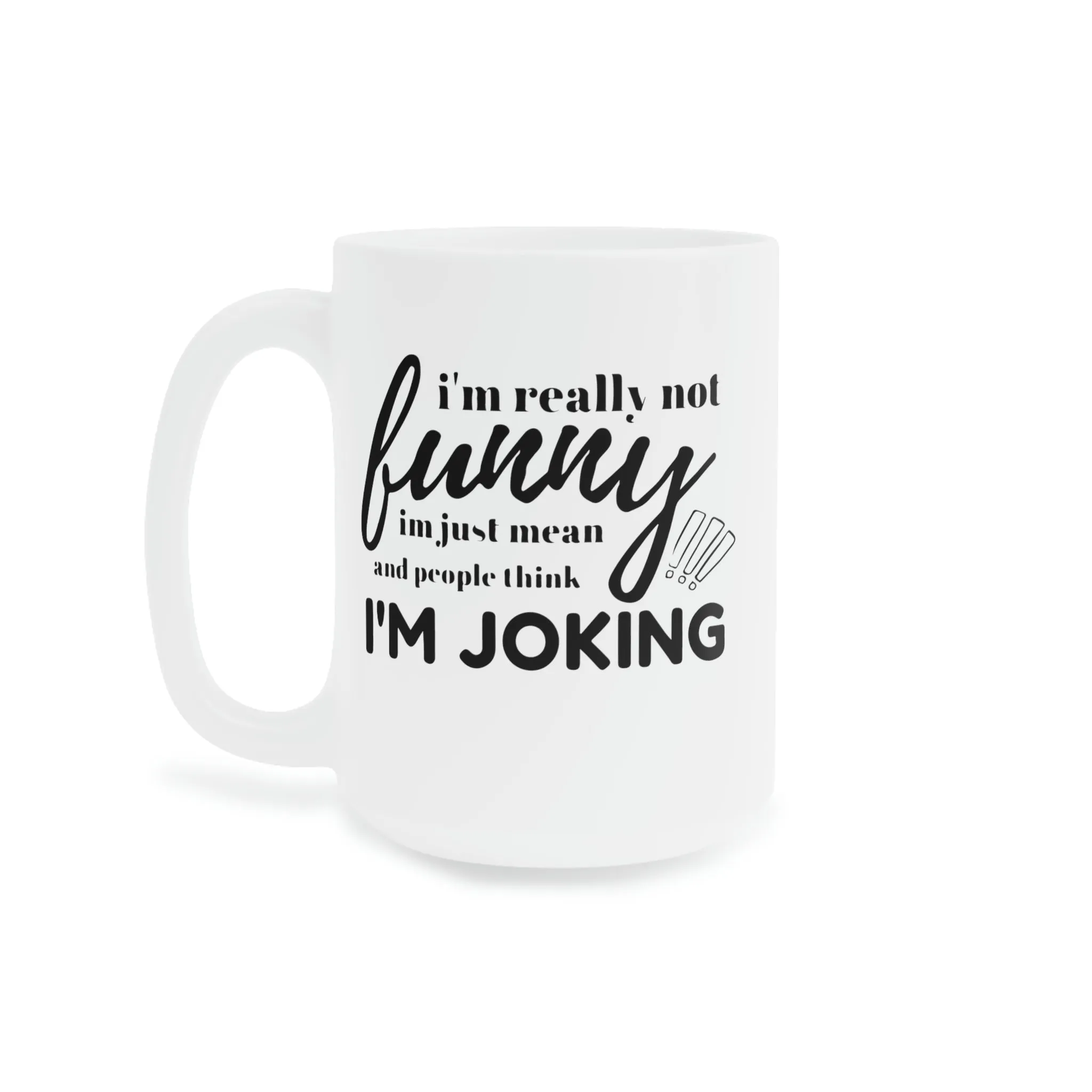 I'm not really funny... - Ceramic Mugs (11oz\15oz\20oz)