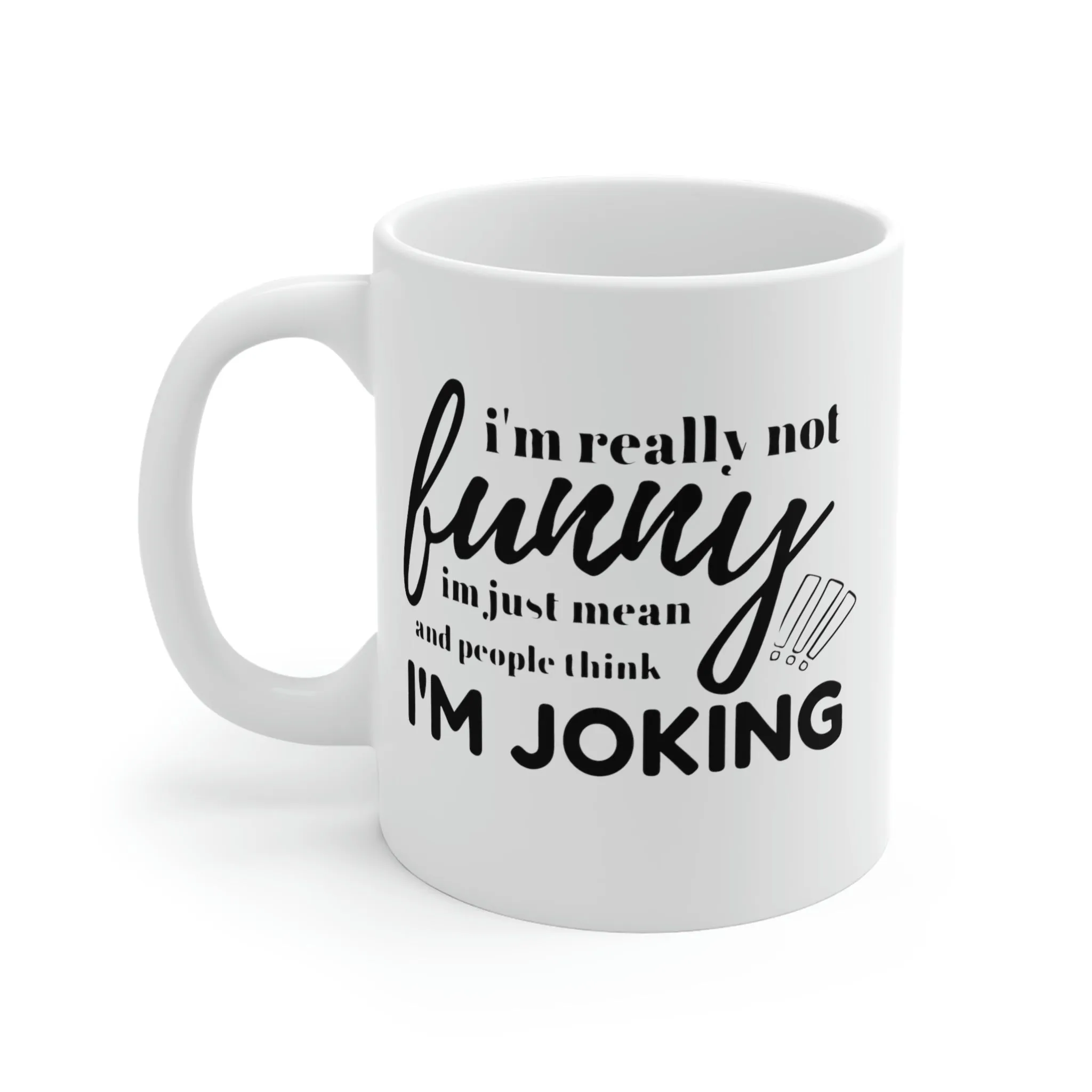 I'm not really funny... - Ceramic Mugs (11oz\15oz\20oz)