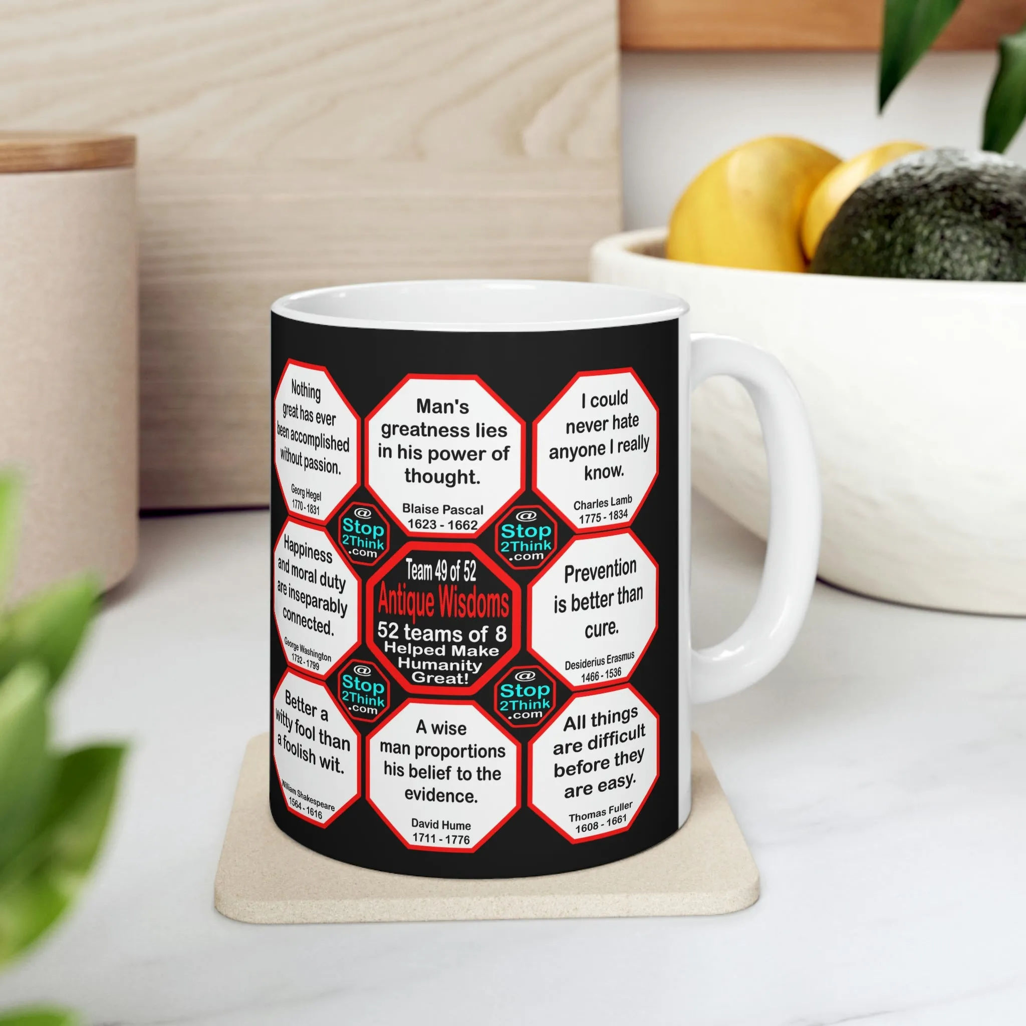 Team 49 of 52 teams that Make Humanity Great!  ...Drink Wisely in Mug Wisdoms    Ceramic 11oz cup
